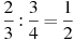 \frac{2}{3}:\frac{3}{4}=\frac{1}{2}