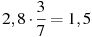 2,8\cdot\frac{3}{7}=1,5
