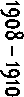 1908 � 1910