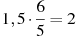 1,5\cdot\frac{6}{5}=2