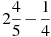 2\frac{4}{5}-\frac{1}{4}