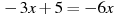 -3x+5=-6x