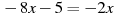 -8x-5=-2x