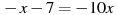 -x-7=-10x