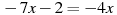 -7x-2=-4x