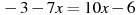 -3-7x=10x-6
