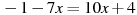 -1-7x=10x+4