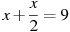 x +\frac{x}{2}=9