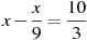 x-\frac{x}{9}=\frac{10}{3}