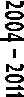 2004 � 2011