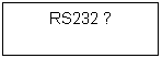 �������: RS232 ?
