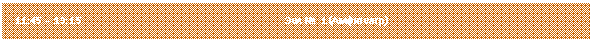 �������: 11:45 � 13:15 ��� � 1 (���������)