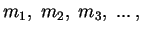 $ m_1,\; m_2, \;m_3,\; ...\,,$