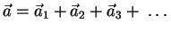 $\displaystyle \vec a=\vec a_1+\vec a_2+\vec a_3+\; \ldots

$