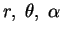 $ r, \; \theta ,\; \alpha $