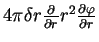 $ 4 \pi\delta r {\partial \over \partial r}r^2{\partial

\varphi\over\partial r}$