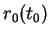 $ r_0(t_0)$