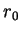 $ r_0$