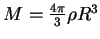 $ M={4\pi \over 3}\rho R^3$