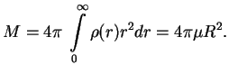 $\displaystyle M=4\pi\;\int\limits_0^\infty \rho(r)r^2dr=4\pi \mu R^2.

$