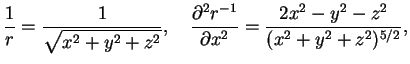 $\displaystyle {1\over r}={1\over \sqrt{x^2+y^2+z^2}},\quad{\partial^2 r^{-1} \over \partial x^2}=

{2x^2-y^2-z^2 \over (x^2+y^2+z^2)^{5/2}},

$
