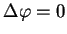 $ \Delta\varphi=0$