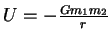$ U=-{Gm_1m_2\over r}$