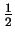$ {1\over 2}$