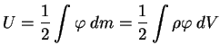 $\displaystyle U={1\over 2}\int \varphi \;dm={1\over 2}\int \rho \varphi\;dV

$
