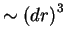 $ \sim {(dr)}^3$