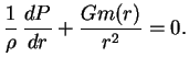 $\displaystyle {1\over \rho} \,{dP\over dr}+{Gm(r)\over r^2}=0.$