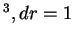 $ ^3,

dr=1 \;$