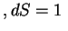 $ , dS=1 \;$