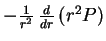 $ -{1\over

r^2} \, {d\over dr} \,({r^2}P)$