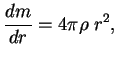 $\displaystyle {dm\over dr}=4\pi \rho \; r^2,$