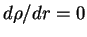 $ {d\rho/dr}=0$