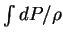 $ \int{dP/

\rho}$