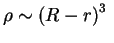 $ \rho \sim {(R-r)}^3\;$