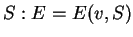 $ S:E=E(v,S)$