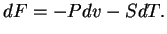 $\displaystyle dF=-Pdv-SdT.

$