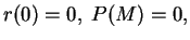 $ r(0)=0, \;P(M)=0,$