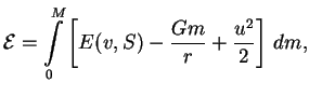 $\displaystyle {\cal{E}}=\int\limits_0^M \left[E(v,S)-{Gm\over r}+{u^2\over 2}\right] \,dm,

$