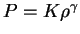 $ P=K\rho^\gamma$