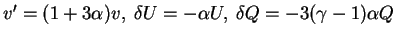 $ v'=(1+

3\alpha)v, \;\delta U=-\alpha U, \;\delta Q=-3(\gamma-1)\alpha Q$