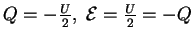 $ Q=-{U\over 2}, \;{\cal{E}}={U\over 2}=-Q$