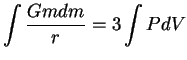 $\displaystyle \int {Gmdm\over r}=3\int PdV

$