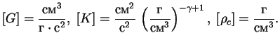 $\displaystyle [G]={\mbox{��}^3\over \mbox{�} \cdot \mbox{�}^2}, \;[K]={\mbox{��...

...\over \mbox{��}^3}\right)^{-\gamma+1}, \;[\rho_c]=

{\mbox{�}\over\mbox{��}^3}.

$