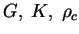 $ G, \;K, \;\rho_c$