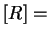 $\displaystyle [R]=$