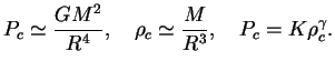 $\displaystyle P_c \simeq {GM^2\over R^4}, \quad\rho_c \simeq {M\over R^3}, \quad P_c=K\rho_c^\gamma.

$